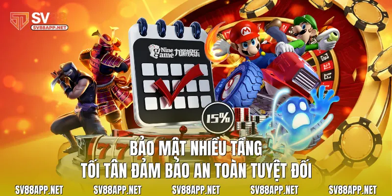 Bảo mật nhiều tầng tối tân, đảm bảo an toàn tuyệt đối