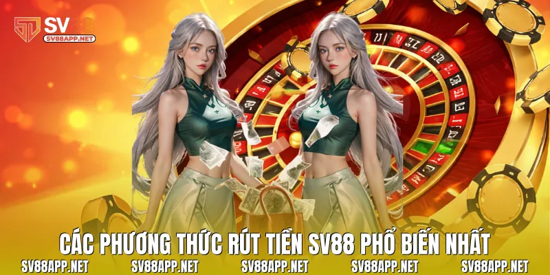 Các phương thức rút tiền SV88 phổ biến nhất