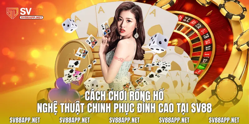 Cách Chơi Rồng Hổ