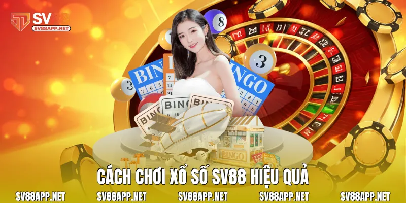Cách chơi xổ số SV88 hiệu quả