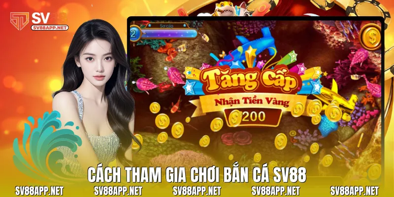 Cách tham gia chơi bắn cá SV88