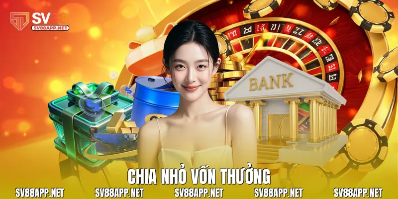 Chia nhỏ vốn thưởng