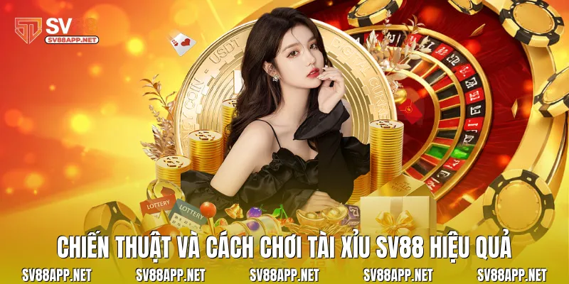 Chiến thuật và cách chơi tài xỉu SV88 hiệu quả