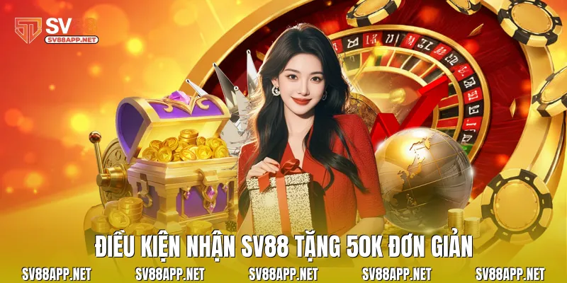 Điều kiện nhận SV88 tặng 50k đơn giản