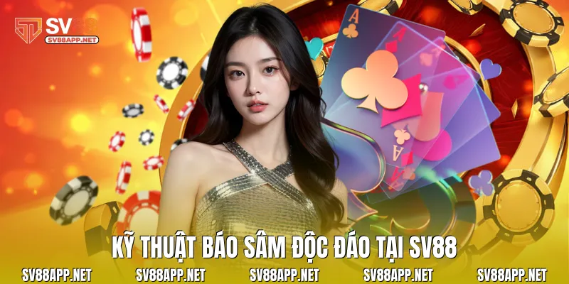 Kỹ thuật báo sâm độc đáo tại SV88