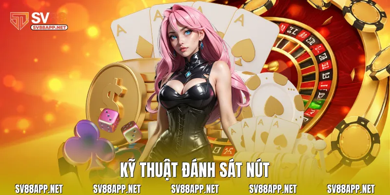 Kỹ thuật đánh sát nút