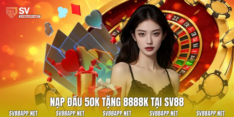 Nạp Đầu 50K Tặng 8888K