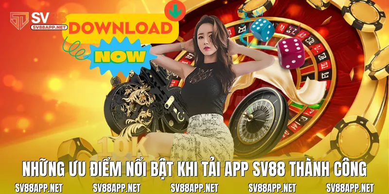 Những ưu điểm nổi bật khi tải app SV88 thành công