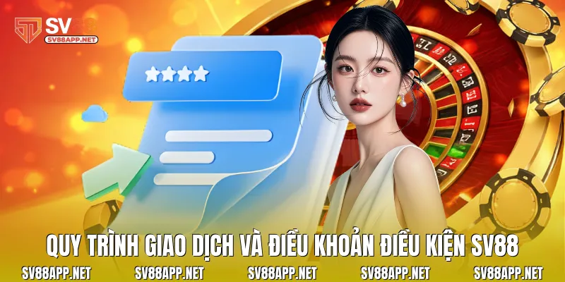 Quy trình giao dịch và điều khoản điều kiện SV88