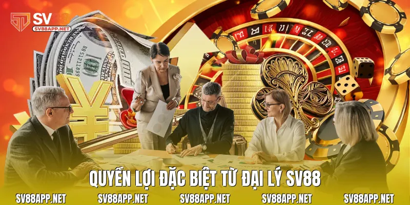 Quyền lợi đặc biệt từ đại lý SV88