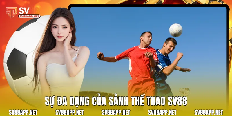 Sự đa dạng của sảnh thể thao SV88