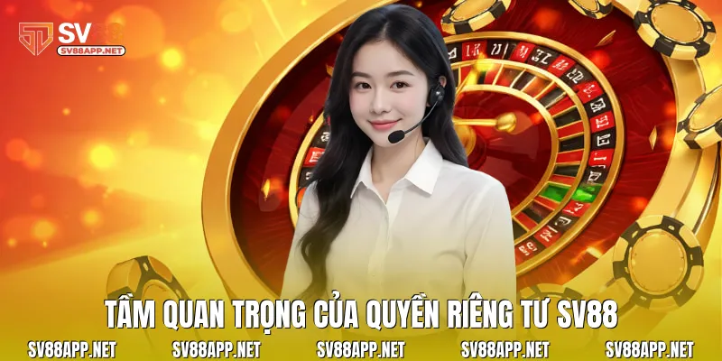 Tầm quan trọng của quyền riêng tư SV88