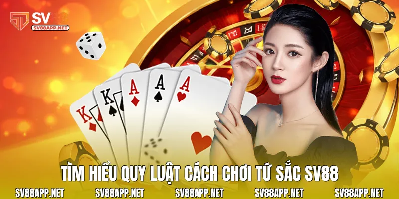 Tìm hiểu quy luật cách chơi tứ sắc SV88
